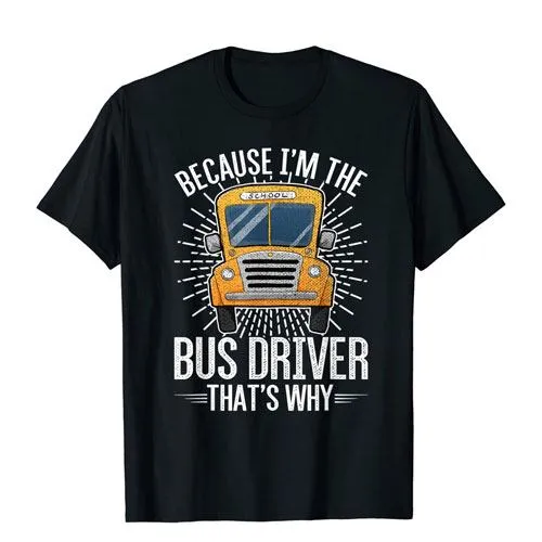 because i'm the bus driver shirt