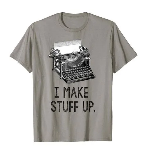 i make stuff up t-shirt