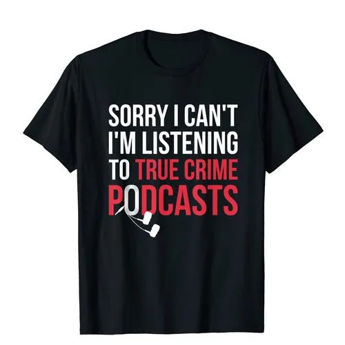 true crime podcasts t-shirt